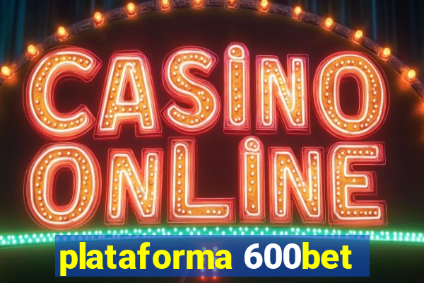 plataforma 600bet